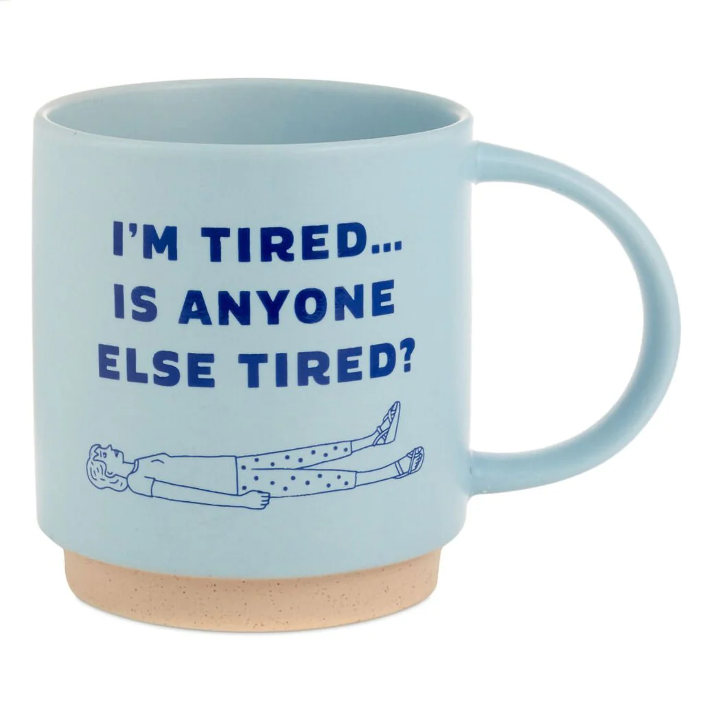 Hallmark : I'm Tired Funny Mug, 16 oz.